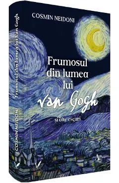 Frumosul din lumea lui Van Gogh si alte eseuri