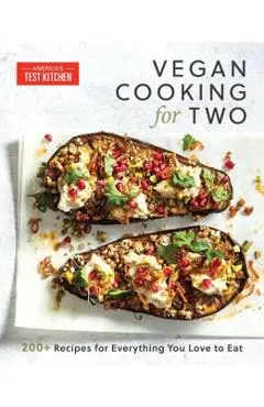 Vegan Cooking for Two: 200+ Recipes for Everything You Love to Eat