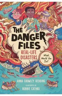 The Danger Files: Real-Life Disasters