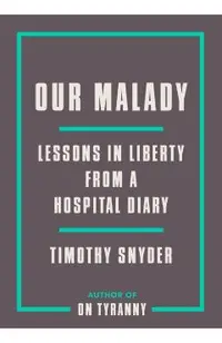 Our Malady: Lessons in Liberty from a Hospital Diary