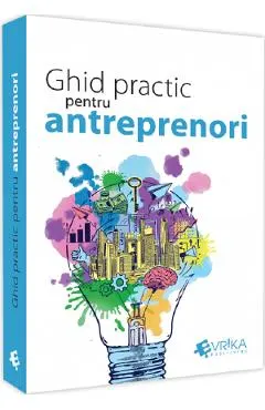 Ghid practic pentru antreprenori