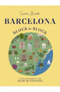 Barcelona, Block by Block: An Illustrated Guide to the Heart of Catalonia