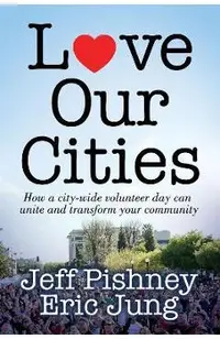 Love Our Cities: How a City-Wide Volunteer Day Can Unite and Transform Your Community