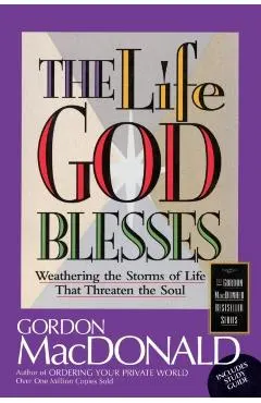 The Life God Blesses: Weathering the Storms of Life That Threaten the Soul