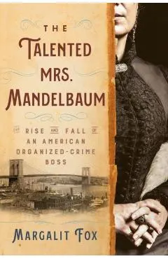 The Talented Mrs. Mandelbaum: The Rise and Fall of an American Organized-Crime Boss