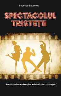 Spectacolul tristeții - Paperback brosat - Federico Baccomo