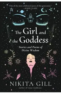 The Girl and the Goddess: Stories and Poems of Divine Wisdom