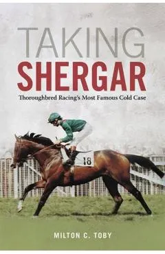 Taking Shergar: Thoroughbred Racing's Most Famous Cold Case