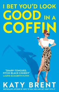 I Bet You’d Look Good in a Coffin : Book 2