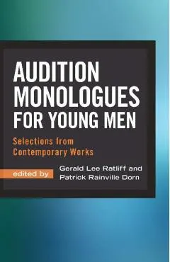Audition Monologues for Young Men: Selections from Contemporary Works