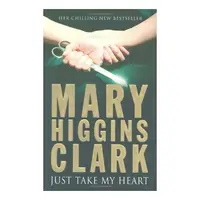 Just take my heart, MARY HIGGINS CLARK