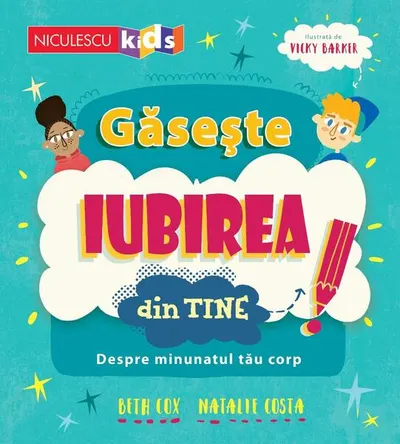 Găsește iubirea din tine. Despre minunatul tău corp - Paperback - Beth Cox, Natalie Costa