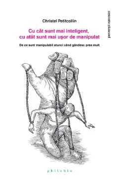 Cu cat sunt mai inteligent, cu atat sunt mai usor de manipulat