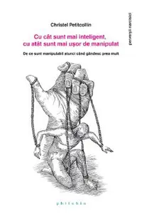 Cu cat sunt mai inteligent, cu atat sunt mai usor de manipulat