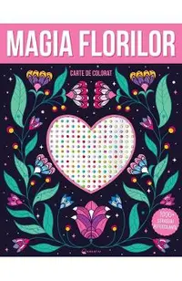 Magia florilor. Carte de colorat
