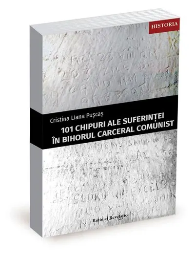 101 chipuri ale suferinței în Bihorul carceral comunist - Paperback - Cristina Liana Pușcaș
