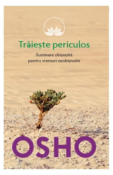 Trăiește periculos - Paperback brosat - Osho