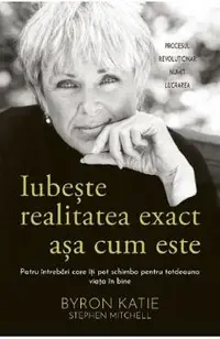Iubeste realitatea exact asa cum este