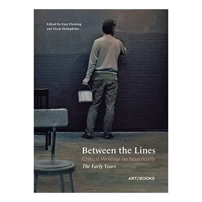 Between the Lines : Critical Writings on Sean Scully