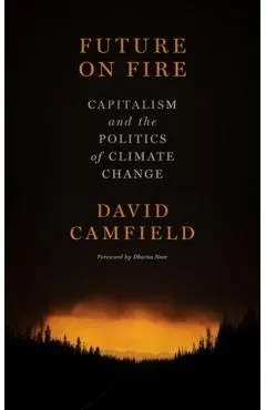 Future on Fire: Capitalism and the Politics of Climate Change