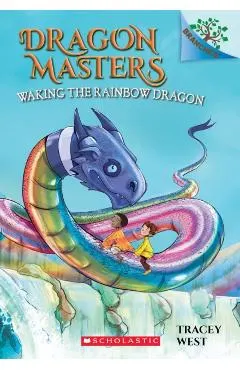 Waking the Rainbow Dragon: A Branches Book (Dragon Masters #10), Volume 10