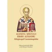 Acatistul Sfantului Ierarh Alexandru