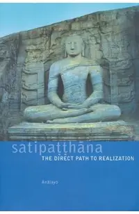 Satipatthana: The Direct Path to Realization