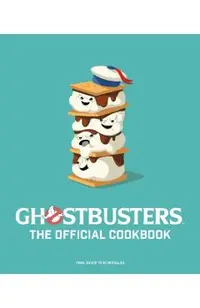 Ghostbusters: The Official Cookbook: (Ghostbusters Film, Original Ghostbusters, Ghostbusters Movie)