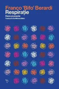 Respirație - Paperback brosat - Franco 'Bifo' Berardi