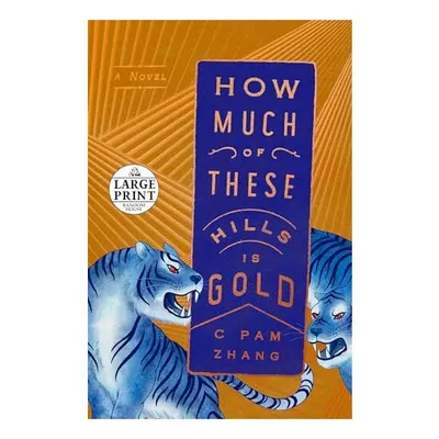 How Much of These Hills Is Gold, C. Pam Zhang