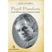 Papil Panduru. O viata artistica in cronici, comentarii si imagini