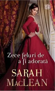 Zece feluri de a fi adorată - Paperback brosat - Sarah MacLean