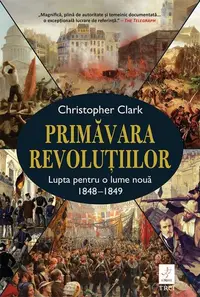 Primăvara revoluțiilor - Paperback brosat - Christopher Clark