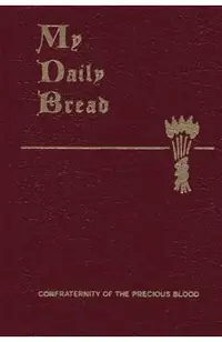 My Daily Bread: A Summary of the Spiritual Life: Simplified and Arranged for Daily Reading, Reflection and Prayer
