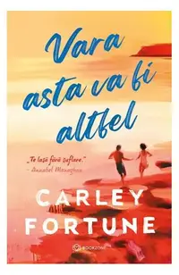 Vara asta va fi altfel - Paperback brosat - Carley Fortune