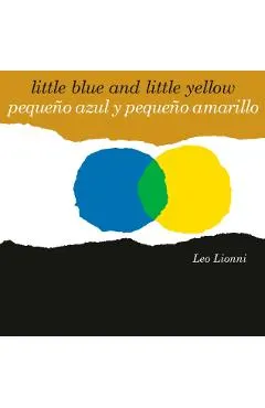 Peque�o Azul Y Peque�o Amarillo (Little Blue and Little Yellow, Spanish-English Bilingual Edition): Edici�n Biling�e Espa�ol/Ingl�s