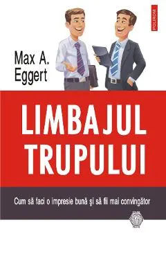 Limbajul trupului. Cum sa faci o impresie buna si sa fii mai convingator