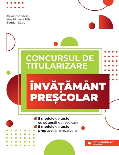 Concursul de titularizare - Învăţământ preșcolar: 5 modele de teste cu sugestii de rezolvare, 5 modele de teste propuse spre rezolvare