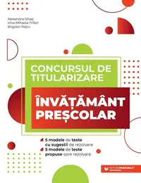 Concursul de titularizare - Învăţământ preșcolar: 5 modele de teste cu sugestii de rezolvare, 5 modele de teste propuse spre rezolvare