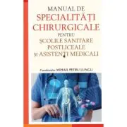 Manual de specialitati chirurgicale pentru scolile sanitare postliceale si asistenti medicali