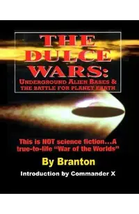 The Dulce Wars: Underground Alien Bases and the Battle for Planet Earth: This is Not Science Fiction. . .A True-To-Life War Of The Wo