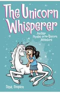 Unicorn Whisperer (Phoebe and Her Unicorn Series Book 10)
