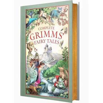 Complete Grimm's Fairy Tales By Brothers Grimm