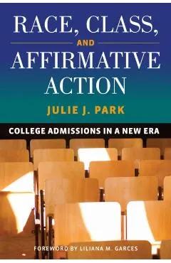 Race, Class, and Affirmative Action: College Admissions in a New Era