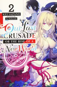 Our Last Crusade or the Rise of a New World (Light Novel) - Volume 2