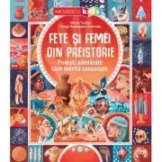 Fete si femei din preistorie. Povesti adevarate care merita cunoscute