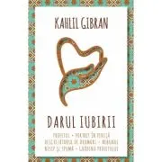 Darul iubirii - Profetul - Nebunul - Nisip si spuma - Gradina Profetului - Portret in penita - Deschizatorul de drumuri