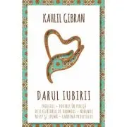 Darul iubirii - Profetul - Nebunul - Nisip si spuma - Gradina Profetului - Portret in penita - Deschizatorul de drumuri