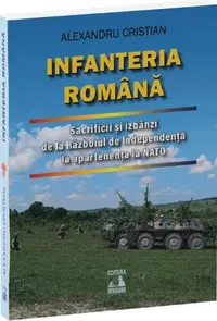 Infanteria română - Paperback brosat - Alexandru Cristian