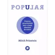 Popular. Puterea atractivitatii intr-o lume obsedata de statut